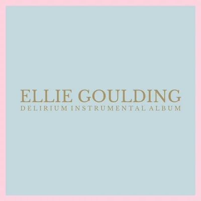 Delirium (Deluxe Instrumental Album) 专辑 Ellie Goulding