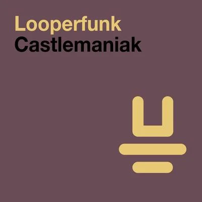 Castlemaniak 专辑 Looperfunk/Jerry Ropero