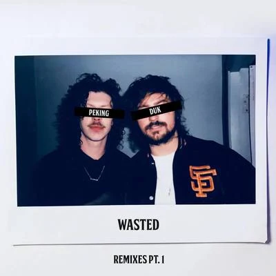 Wasted (Remixes Pt. 1) 專輯 Peking Duk