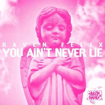 You Aint Never Lie 專輯 Poe Leos/Terell Safadi/Raven Felix