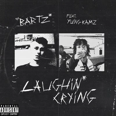 LaughinCrying (feat. Yung Kamz) 專輯 Bartz