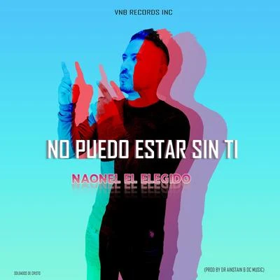 No Puedo Estar Sin Ti 专辑 Naonel el Elegido