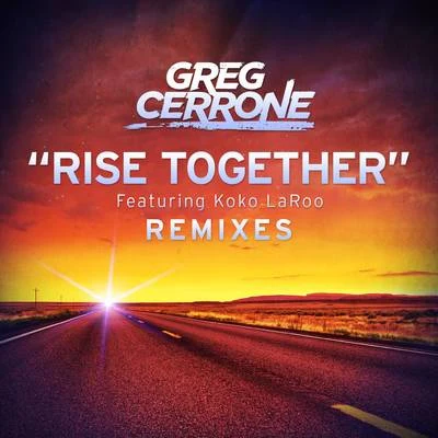 Rise Together (Remixes) 专辑 Koko LaRoo/Greg Cerrone