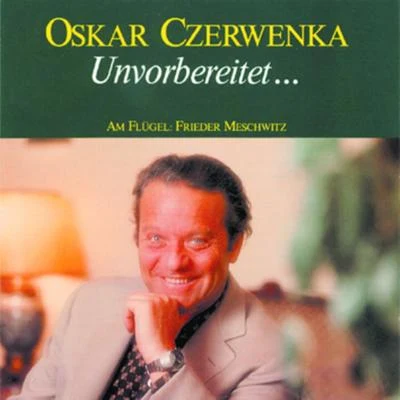 Unvorbereitet - Ein ungewöhnlicher Liederabend 专辑 Erik Werba/Oskar Czerwenka