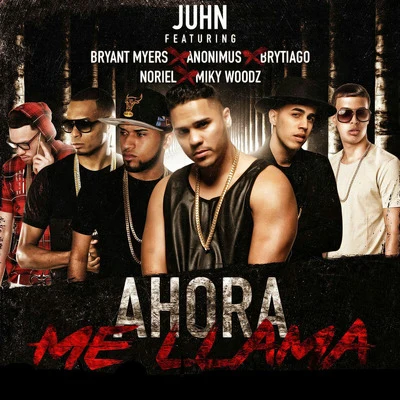 Ahora Me Llama (Remix) [feat. Bryant Myers, Anonimus, Noriel, Brytiago & MikyWoodz] 專輯 Juhn