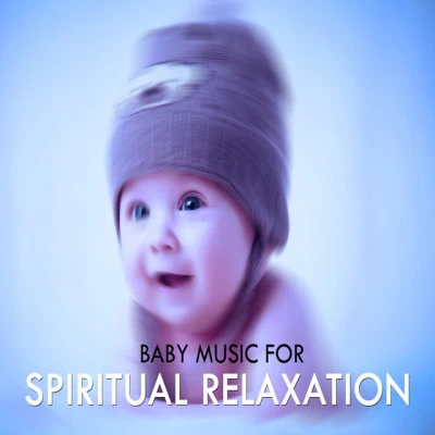 Baby Music for Spiritual Relaxation 專輯 Spiritual Fitness Music