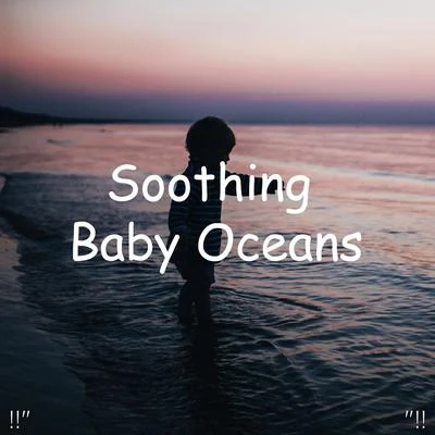 "!! Soothing Baby Oceans "!! 专辑 Ocean Waves for Sleep