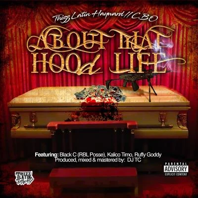 About That Hood Life (feat. Black C, Kalico Timo & Ruffy Goddy) 專輯 Al Husky/Lady Tyger/Thizz Latin Hayward/Rappin 4-Tay/Deezo OG