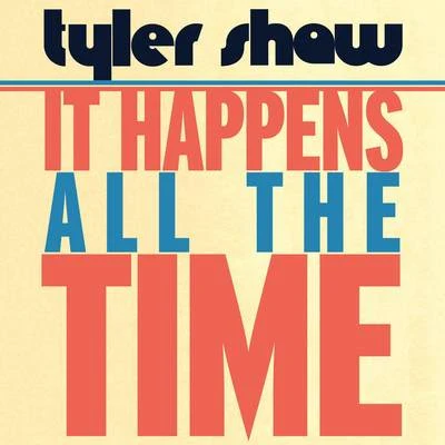 It Happens All the Time 专辑 Tyler Shaw