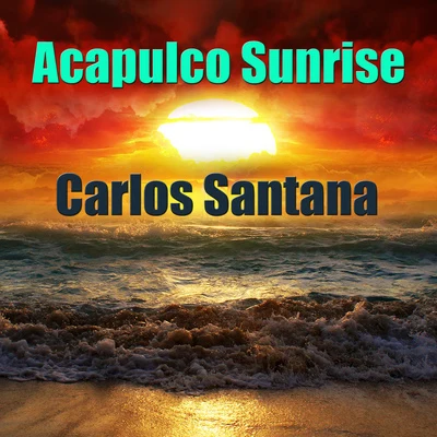 Carlos SantanaShakira Acapulco Sunrise