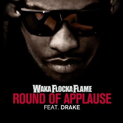 Round of Applause (feat. Drake) 專輯 Chrishira Perrier/Branx/Balkan Bump/Waka Flocka Flame/Luxas