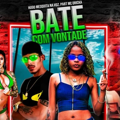 Bate Com Vontade 专辑 Tarik Lima/Mc Dricka/Dadá Boladão