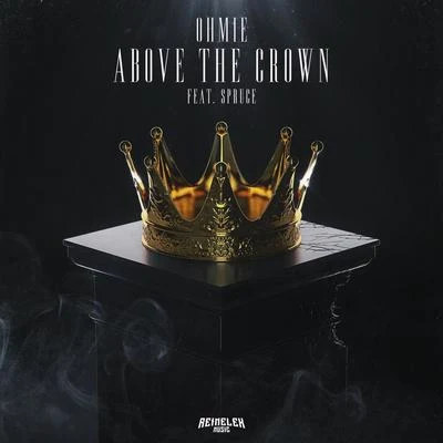 Above The Crown (feat. Spruce) 專輯 Ohmie