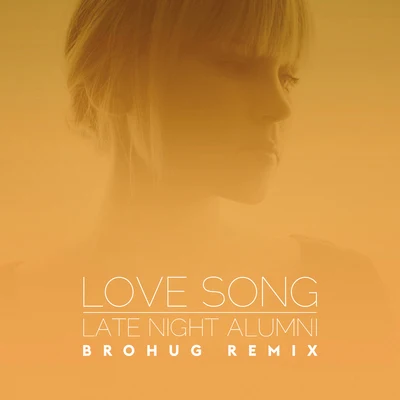 Love Song (Brohug Remix) 專輯 Late Night Alumni