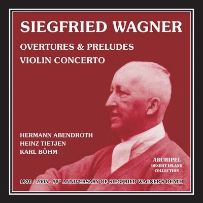 Margarete TeschemacherOrchester der Staatsoper DresdenKarl BohmMathieu Ahlersmeyer Siegfried Wagner: Overtures, Preludes & Violin Concerto