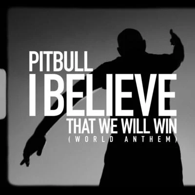 I Believe That We Will Win (World Anthem) 專輯 Pitbull