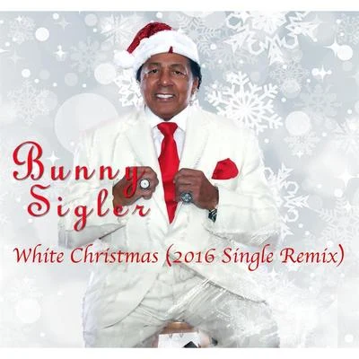 White Christmas (2016 Single Remix) 專輯 Bunny Sigler