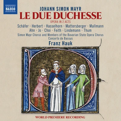 Urs LiskaMarkus Schäfer MAYR, J.S.: Due duchesse (Le) [Opera] (M. Schäfer, T.M. Herbert, Bavarian State Opera Chorus, Simon Mayr Choir, Concerto de Bassus, Hauk)