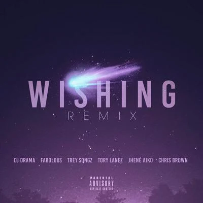 Wishing Remix (feat. Chris Brown, Fabolous, Trey Songz, Jhene Aiko & Tory Lanez) 專輯 Dj Drama