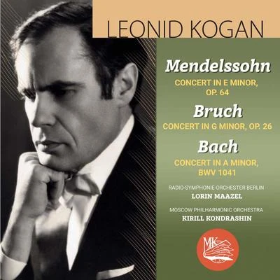 Mendelssohn, Bruch & Bach : Violin Concertos 专辑 Leonid Kogan