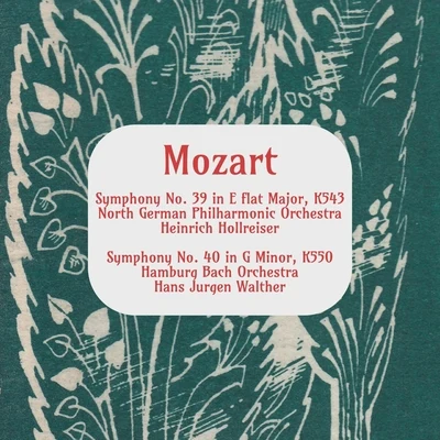 Mozart: Symphony No. 39 in E Flat Major, K. 531 - Symphony No. 40 in G Minor, K. 550 专辑 Heinrich Hollreiser