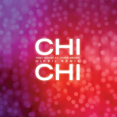 Chi Chi (Hikeii Remix) 專輯 Chris Brown