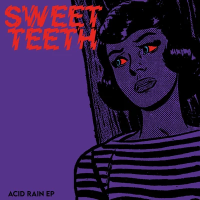 Sweet Teeth Acid Rain