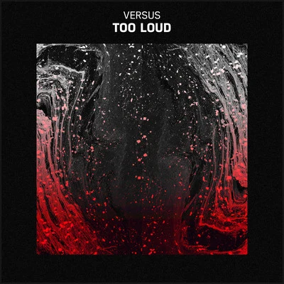 Too Loud 專輯 Versus