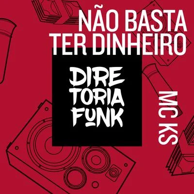 Não Basta Ter Dinheiro 專輯 MC KS/Dj R7