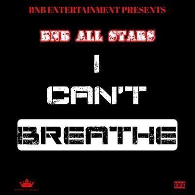 I Cant Breathe (feat. QueenNeen, MadFaceMrFists, Stylish & Elegense) 專輯 Biggs/Gianni Marino/4B