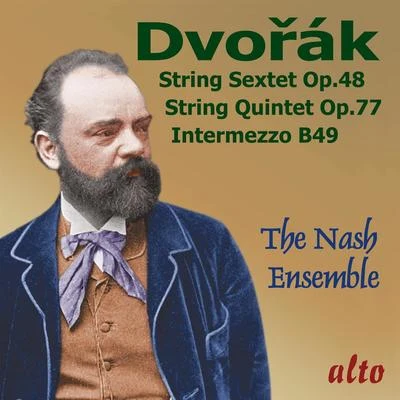 Dvorák: String Sextet; String Quintet; Intermezzo in B Major 专辑 Nash Ensemble