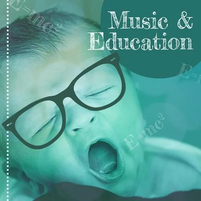 Music & Education – Music for Baby, Capable Baby, Educational Songs, Deep Focus, Train Mind Your Baby, Satie, Tchaikovsky 专辑 Villa Musica Ensemble/Classical Music Songs/Leonard Hokanson