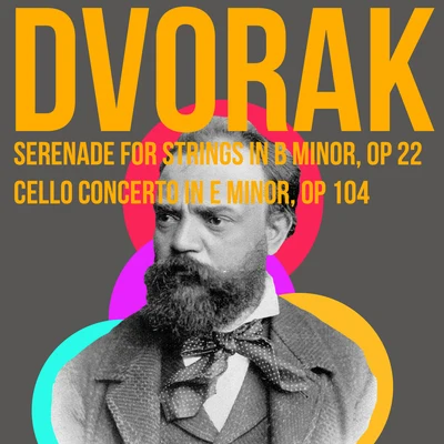 Dvorak Serenade For Strings In B Minor, Op22 & Cello Concerto In E Minor, Op104 專輯 Dvorák