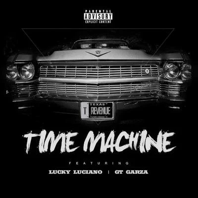 Time Machine (feat. Lucky Luciano & Gt Garza) 專輯 Chedda-Loc/GT Garza