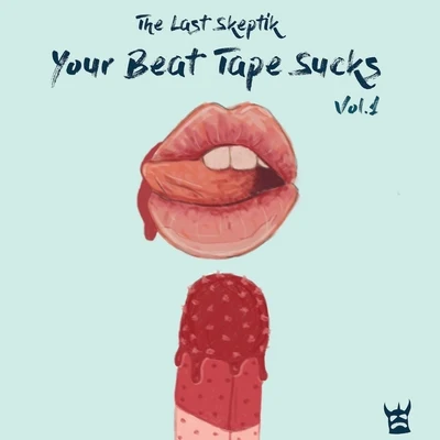 Your Beat Tape Sucks, Vol. 1 专辑 Awate/The Last Skeptik