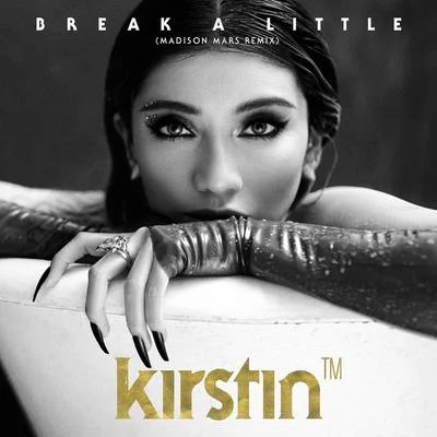 Break A Little (Madison Mars Remix) 專輯 kirstin