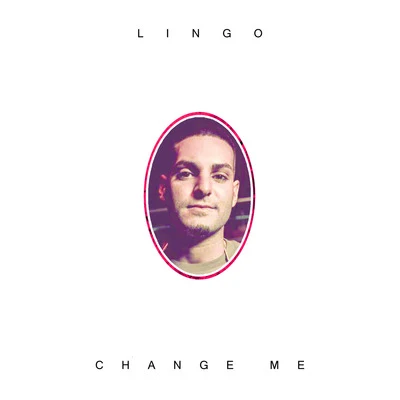 Change Me (feat. Justin B) 专辑 Lingo