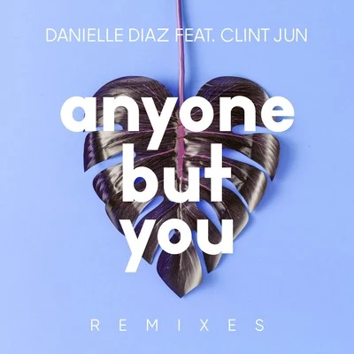 Anyone but You (Remixes) 专辑 Danielle Diaz