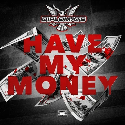 Have My Money 專輯 The Diplomats