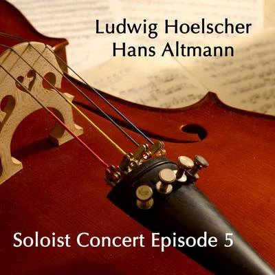 Soloist Concert Episode 5 專輯 Gerhard Taschner/Ludwig Hoelscher/Walter Gieseking