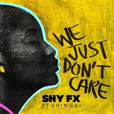 We Just Dont Care 專輯 Shy FX