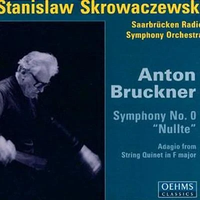 BRUCKNER, A.: Symphony No. 0, "Nullte" (Saarbrucken Radio Symphony, Skrowaczewski) 專輯 Stanislaw Skrowaczewski/London Philharmonic Orchestra