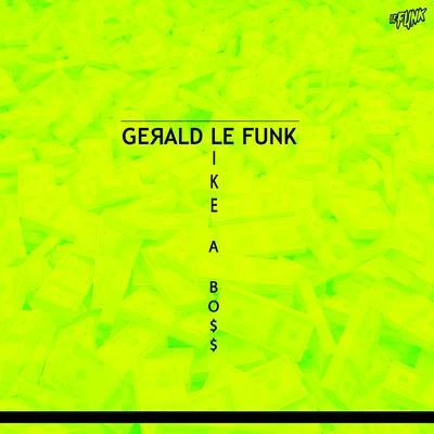 Like a Boss 专辑 Gerald Le Funk