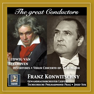 The Great Conductors: Franz Konwitschny Conducts Beethoven Ouvertures & Violin Concerto, Op. 61 專輯 Marga Hoffgen/Gewandhausorchester Leipzig/Kurt Thomas/Elisabeth Grümmer/Hans-Joachim Rotzsch