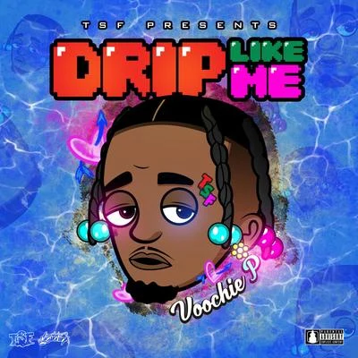 Drip Like Me 專輯 Voochie P