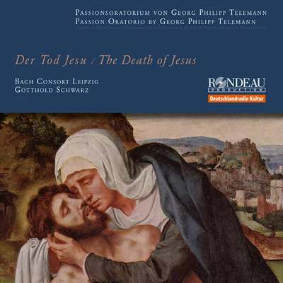 TELEMANN, G.P.: Tod Jesu (Der) [Passion-Oratorio] (Leipzig Bach Consort, Gotthold Schwarz) 专辑 Dresden Chamber Choir/Elisabeth Scholl/La Stagione Frankfurt/Gotthold Schwarz/Michael Schneider