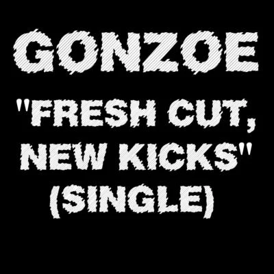 Fresh Cut, New Kicks 專輯 Gonzoe