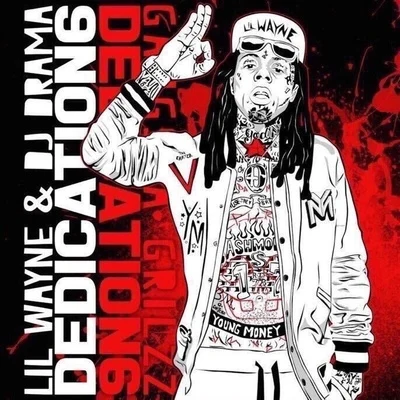 Dedication 6 (Mixtape) 专辑 Lil Wayne