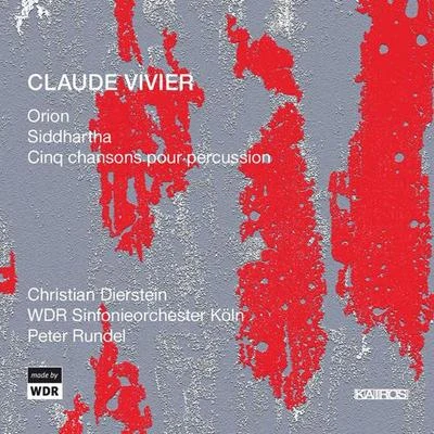 VIVIER, C.: OrionSiddhartha5 Chansons pour percussion (Dierstein, West German Radio Symphony, Rundel) 專輯 Jack Quartet/David Bloom/Peter Rundel/Janacek Philharmonic Orchestra/Orchestra Carbon