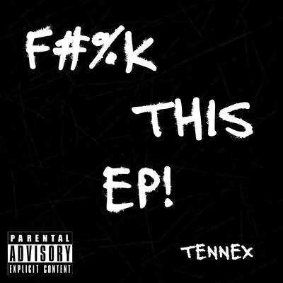 F#%k This EP! 专辑 Tennex